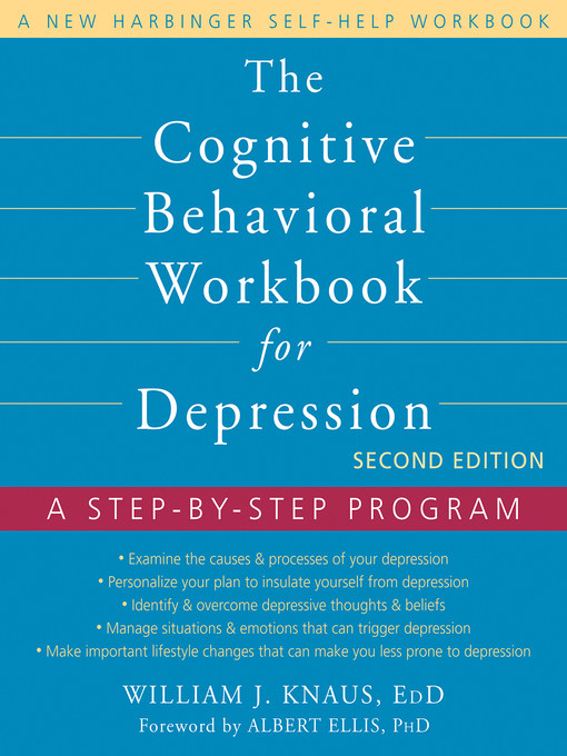 Title details for The Cognitive Behavioral Workbook for Depression: a Step-by-Step Program by William J. Knaus - Wait list